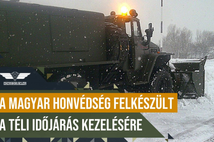 Vezérkari főnök: a Magyar Honvédség felkészült a téli időjárás kezelésére
